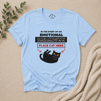 Load image into Gallery viewer, In the Event of an Emotional Breakdown - Cattitude Emergency Tee