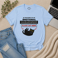 Load image into Gallery viewer, In the Event of an Emotional Breakdown - Cattitude Emergency Tee
