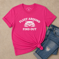 Load image into Gallery viewer, Fluff Around, Find Out – Bold and Sassy Cattitude Tee