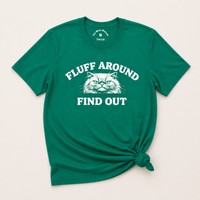 Load image into Gallery viewer, Fluff Around, Find Out – Bold and Sassy Cattitude Tee