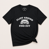 Load image into Gallery viewer, Fluff Around, Find Out – Bold and Sassy Cattitude Tee