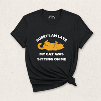 Load image into Gallery viewer, Sorry I’m Late - Cat Mom Excuse Tee