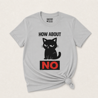 Load image into Gallery viewer, How About NO - Cattitude Boundaries Tee
