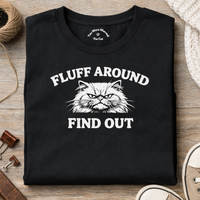 Load image into Gallery viewer, Fluff Around, Find Out – Bold and Sassy Cattitude Tee