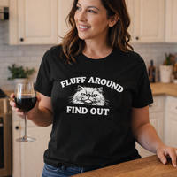 Load image into Gallery viewer, Fluff Around, Find Out – Bold and Sassy Cattitude Tee